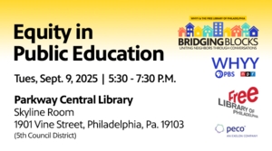 Equity in Public Education | Bridging Blocks: A WHYY Community Conversation